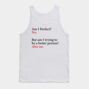 Am I Perfect? No. Funny Tank Top